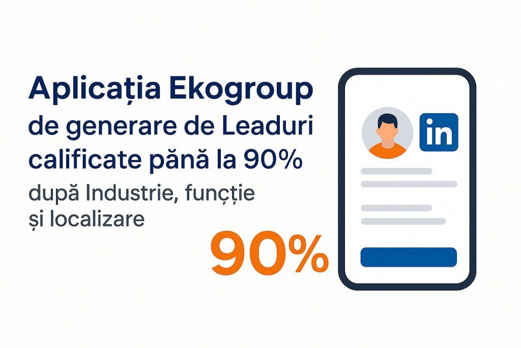 Aplicația Ekogroup de Generare Lead-uri pe LinkedIn: Eduard Petrescu Explică Modul În Care Funcționează pentru Lead-uri Calificate